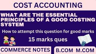 Essential Principles of a Good Costing System | Cost Accounting | BCom & MCom | PU |