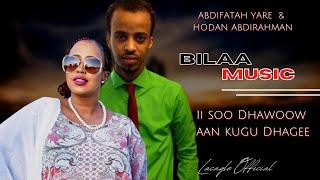 IISOO DHAWOOW AAN KUGU DHAGEE LYRICS | BILAA MUSIC |HODAN ABDIRAHMAN IYO ABDIFATAH YARE BILAA MUSIC.