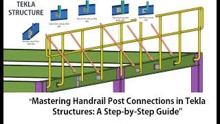 Mastering Handrail Post Connections in Tekla Structures A Step by Step Guide