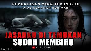 Jasadku Di Temukan Sudah Membiru || Terungkapnya Atas  Kematian Rohimah - Part 3 - Cerita Horor