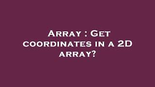 Array : Get coordinates in a 2D array?