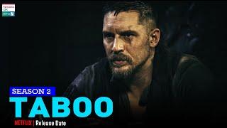 Taboo Season 2 Confirmed Release Date Revealed By Netflix &Expected Plot - Trending on Netflix