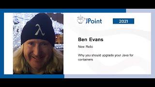 Ben Evans — Why you should upgrade your Java for containers