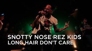 Snotty Nose Rez Kids | Long Hair Don't Care | First Play Live