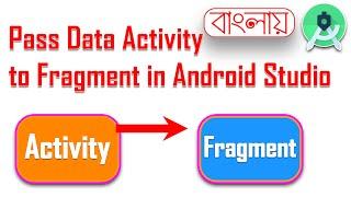 How to Pass Data Activity to Fragment in Android Studio || Bangla || FoysalOfficial