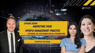 #7 The Myopia Podcast: Dr. Kramer and Dr.  Woo: Marketing Your Myopia Management Practice |