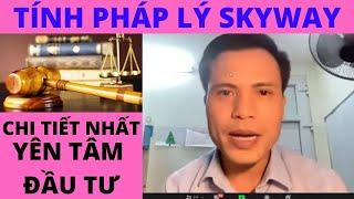 TÍNH PHÁP LÝ SKYWAY CHI TIẾT NHẤT - YÊN TÂM ĐẦU TƯ