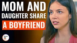 Mom And Daughter Share A Boyfriend | @DramatizeMe