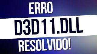 Erro D3D11.DLL, resolvido!