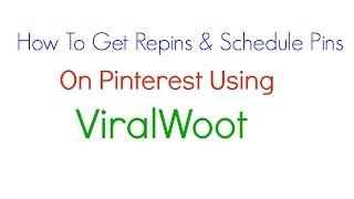 How To Get Repins For your Pins On Pinterest Using ViralWoot