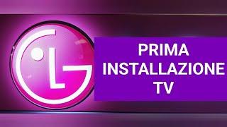 Tv LG Smart , prima installazione e sintonia.