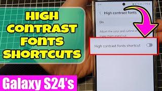 ️‍️Galaxy S24/S24+/Ultra: How to Enable/Disable High Contrast Fonts Shortcuts