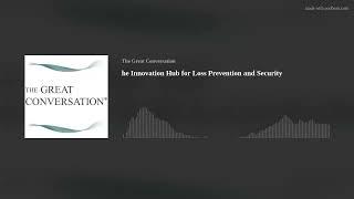 he Innovation Hub for Loss Prevention and Security