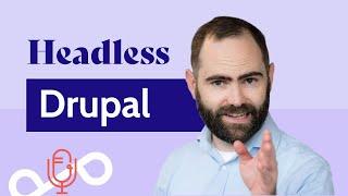 Unleashing the power of headless Drupal | The Digital Experience Podcast by Dropsolid