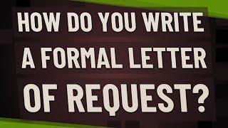 How do you write a formal letter of request?