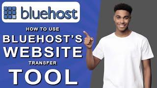 How to use bluehost’s website transfer tool (2024)