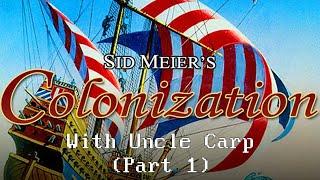 Sid Meier's Colonization with Uncle Carp (Part 1)