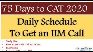 Daily Schedule for CAT 2020 | How to Get an IIM Call | Important Topics | Mocks | 75 Days to CAT