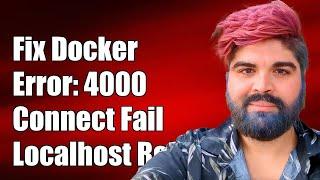 Fix Docker Error: Failed to Connect to Localhost Port 4000 - Connection Refused