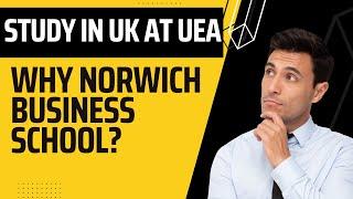 Why Study at Norwich Business School I  University of East Anglia (UEA) Student Life