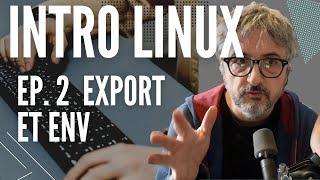 À quoi servent env et export sous Linux et Unix ? -- Ep. 2