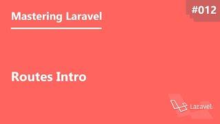 Mastering Laravel in Arabic #012 - Routes Intro