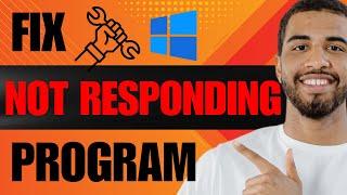 How to Fix Not Responding Program Windows 10 (2024)