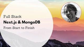 Full Stack Next.js & MongoDB from Start to Finish