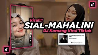 DJ SIAL MAHALINI VIRAL‼️ DJ TIKTOK TERBARU 2023‼️ DJ KOMANG RIMEX