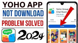 YoHo || yoho app not download problem solved || yoho app not showing on play store problem solved ||