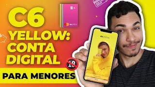 C6 YELLOW - Conta DIGITAL com CARTÃO para MENORES de 18 ANOS 