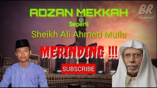 MERINDING !! ADZAN MEKKAH NADA TINGGI SEPERTI SHAIKH ALI AHMED MULLA | LAFAZ AZAN DAN IQOMAH