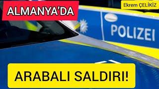 Almanya'da Arabalı Saldırı!