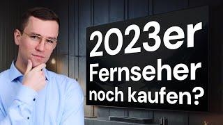 Lohnt sich jetzt noch ein 2023er TV? Oder besser auf neue Fernseher warten?