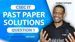 CSEC IT: Jan 2024 Question 1 Full Solution #makeitsimplett #csec #informationtechnology