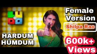 Hardum humdum female version song | LUDO | Anurag Basu