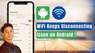 WiFi Keep Disconnecting Issue on Android !