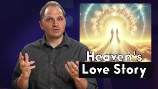 True Love Exists in Heaven | Does That Contradict Jesus' Teachings on Marriage?