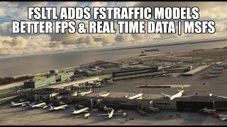 Real Time *Live* Traffic With FSTraffic Models - Better FPS & Performance from FSLTL in MSFS 2020