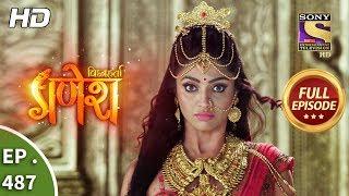 Vighnaharta Ganesh - Ep 487 - Full Episode - 3rd July, 2019