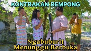 NGABUBURIT MENUNGGU BERBUKA || KONTRAKAN REMPONG EPISODE 784