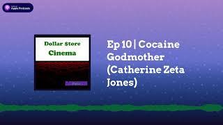 Ep 10 | Cocaine Godmother (Catherine Zeta Jones) | Dollar Store Cinema