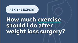 Weight Loss Surgery and exercise  how much exercise should I do after weight loss surgery? 🩺