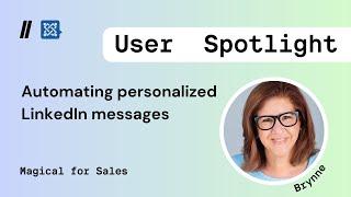 How Brynne automates sending personalized LinkedIn messages with Magical