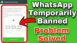 You're Temporarily banned from whatsapp because you may have violated our terms of service