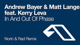 Andrew Bayer & Matt Lange feat. Kerry Leva - In And Out Of Phase (Norin & Rad Remix)