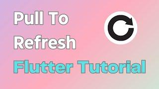 Pull to Refresh in Flutter | Flutter Refresh Indicator