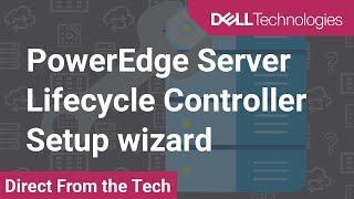 Lifecycle Controller first time setup using the wizard on your Dell EMC PowerEdge Server
