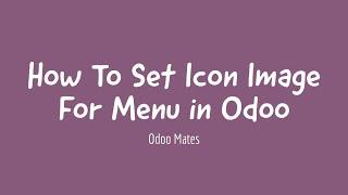 8. How To Set Icon For Menu In Odoo || Odoo 15 Development Tutorials