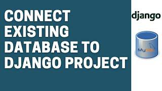 How to Connect Django Project to Already Existing Database